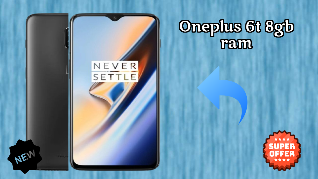 OnePlus 6T 8GB RAM Price Analysis: ₹31,900 Value Review
