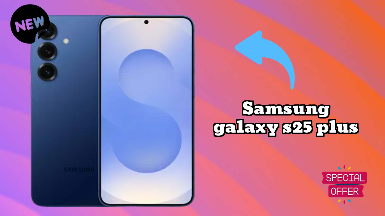 Samsung Galaxy S25 Plus Display Quality: Dynamic AMOLED 2x Explained